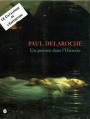 paul delaroche un peintre dans l'histoire